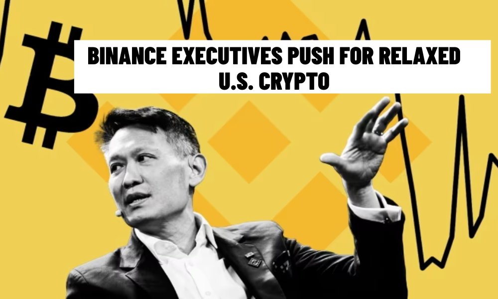 Binance Executives Push for Relaxed U.S. Crypto