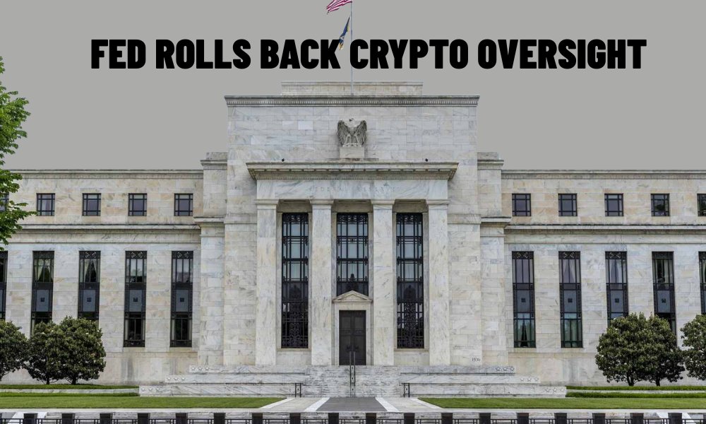 Fed Rolls Back Crypto Oversight