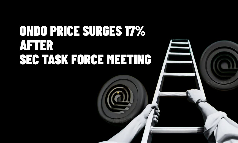 Ondo Price Surges 17%
After
SEC Task Force Meeting