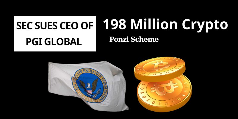 SEC Sues CEO of PGI Global for $198 Million Crypto Ponzi Scheme
